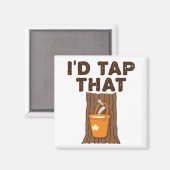 Aimant I'd Tap That Maple Sugaring Tree Syrup (Recto/Verso)
