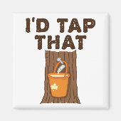 Aimant I'd Tap That Maple Sugaring Tree Syrup (Devant)