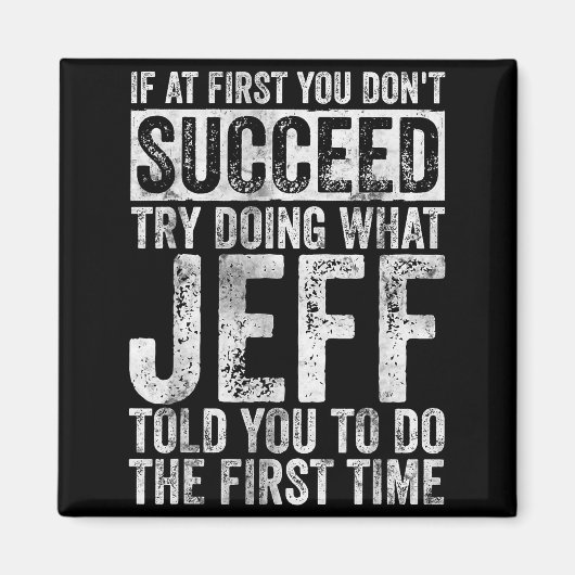 Aimant If At First You Don't Succeed Try Doing What Jeff (Devant)