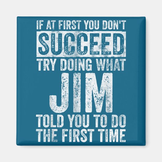 Aimant If At First You Don't Succeed Try Doing What Jim (Devant)