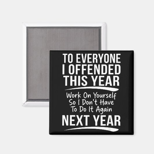 Aimant If I Offended You Work On Yourself Funny New Year  (Recto/Verso)