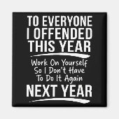 Aimant If I Offended You Work On Yourself Funny New Year  (Devant)