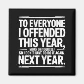 Aimant If I Offended You Work On Yourself Funny New Year  (Devant)