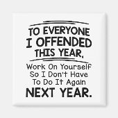 Aimant If I Offended You Work On Yourself Funny New Year  (Devant)
