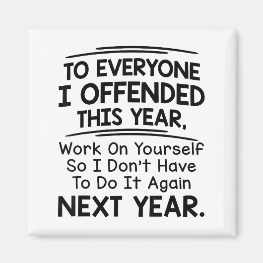 Aimant If I Offended You Work On Yourself Funny New Year  (Devant)