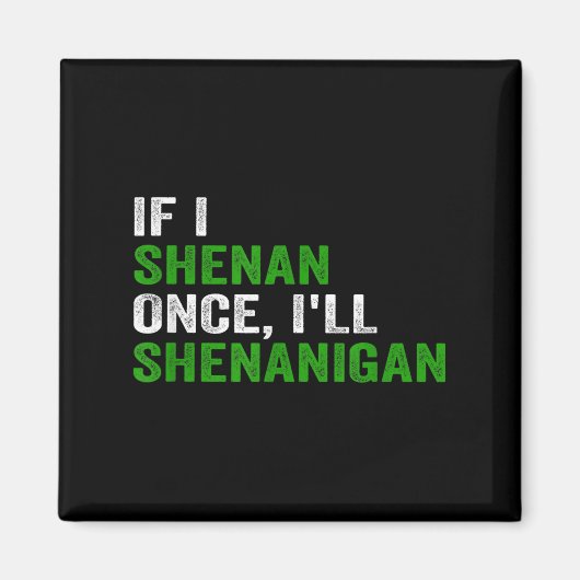 Aimant If I Shenan Once I'll Shenanigan Funny Quote (Devant)