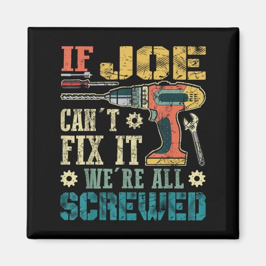 Aimant If Joe Can't Fix It We're All Screwed Funny Father (Devant)