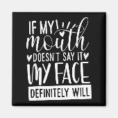 Aimant If My Mouth Doesn’t Say It, Funny Sarcastic Quotes (Devant)