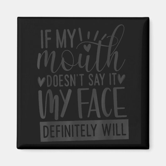 Aimant If My Mouth Doesn’t Say It, Funny Sarcastic Quotes (Devant)