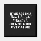 Aimant If We Are In A Don't Laugh Situation Don't Look At (Devant)