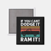 Aimant If You Cant Dodge It Ram It Ckup Truck  (Recto/Verso)