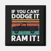 Aimant If You Cant Dodge It Ram It Ckup Truck  (Devant)