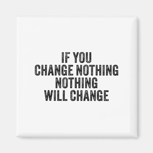 Aimant If You Change Nothing Gym Fitness Workout Motivati (Devant)