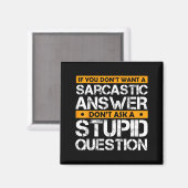 Aimant If You Don't Want Sarcastic Answer Don't Ask Stud  (Recto/Verso)