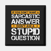 Aimant If You Don't Want Sarcastic Answer Don't Ask Stud  (Devant)