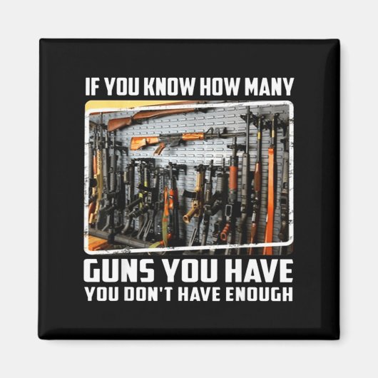 Aimant If You Know How Many Guns You Have You Don't Have  (Devant)