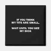 Aimant If You Think My Are Small Wait Until Funny Saying (Devant)