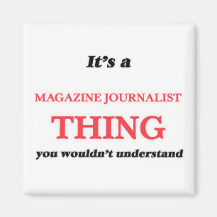 Aimant Il est et chose de journaliste de magazine, vous