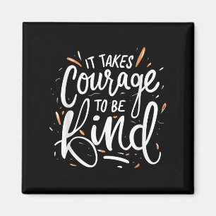 Aimant Il Faut Du Courage Pour Être Gentil - Citation Ins