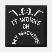 Aimant Il fonctionne sur ma machine - Drôle professionnel (Devant)