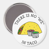 Aimant Il n'y a pas de "We" à Taco, un frigo de cuisine d (Recto/Verso)