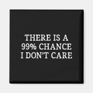 Aimant Il y a 99% de chances que je m'en fiche - Style Vi