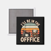 Aimant I'll Be In The Office Cigar - Bourbon Whiskey Dad  (Recto/Verso)