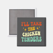 Aimant I'll Take The Chicken Tenders Funny Quote (Recto/Verso)