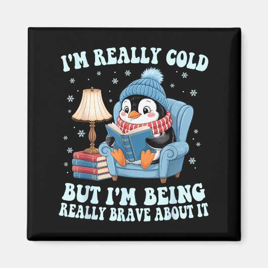 Aimant I'm cold but i'm being brave about it penguin (Devant)