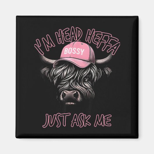 Aimant I'm Head Heffa Just Ask Me Bossy Highland Cow Base (Devant)
