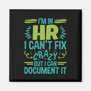 Aimant I'm In HR I Can't Fix Crazy Funny Human Resources