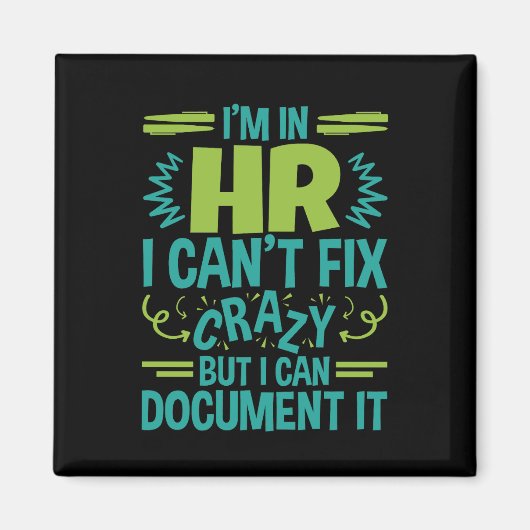 Aimant I'm In HR I Can't Fix Crazy Funny Human Resources (Devant)