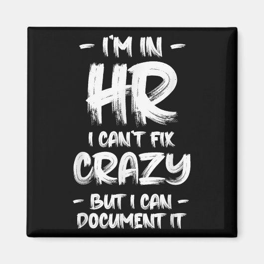 Aimant I'm In Hr I Can't Fix Crazy Hr Quotes Employees Ma (Devant)