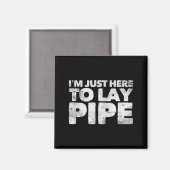 Aimant I'm Just Here To Lay Pe Plumbing Funny Plumber (Recto/Verso)