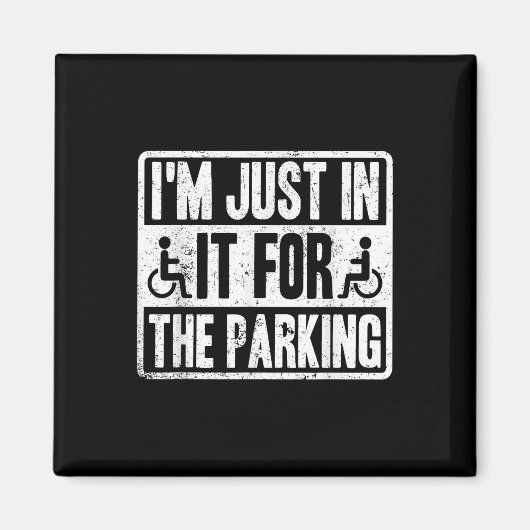Aimant Im Just In It For The Parking Funny Wheelchair Dis (Devant)