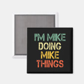 Aimant I'm Mike Doing Mike Things Funny Christmas Birthda (Recto/Verso)