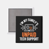 Aimant I'm My Family's Unpaid Tech Suprt Funny Technical  (Recto/Verso)
