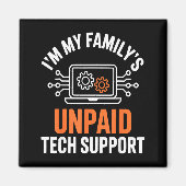 Aimant I'm My Family's Unpaid Tech Suprt Funny Technical  (Devant)