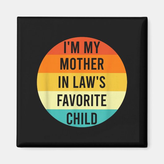 Aimant I'm My Mother In Law's Favorite Child, Funny Daugh (Devant)