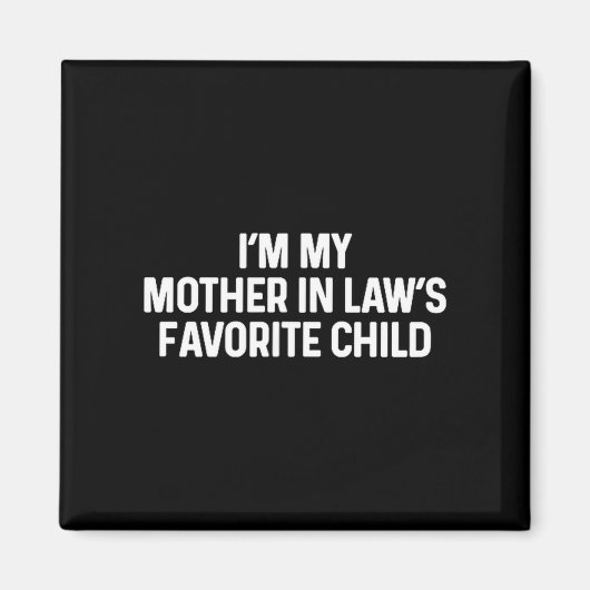 Aimant I'm My Mother In Law's Favorite Child Funny Daught (Devant)