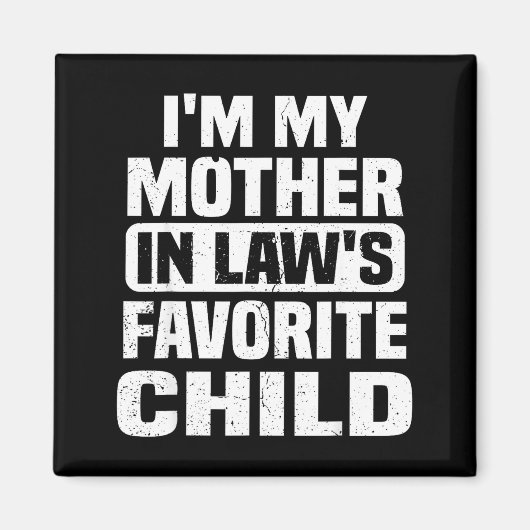 Aimant I'm My Mother In Law's Favorite Child Funny Family (Devant)