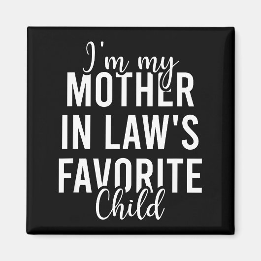 Aimant I'm My Mother In Law's Favorite Child, Funny Son I (Devant)