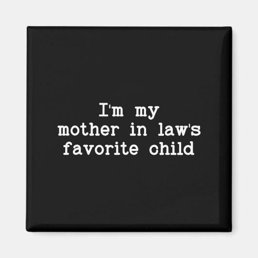 Aimant I'm My Mother In Law's Favorite Child, Funny Son I (Devant)