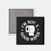 Aimant I'm Not A Good Wiper Funny Adult Humor New Dad Mom (Recto/Verso)
