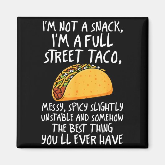 Aimant I'm Not A Snack I'm A Full Street Taco Funny Quote (Devant)