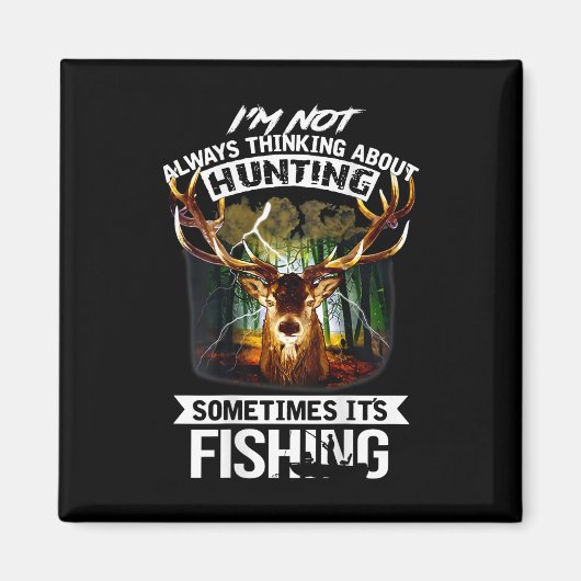 Aimant I'm Not Always Thinking About Hunting Sometimes It (Devant)