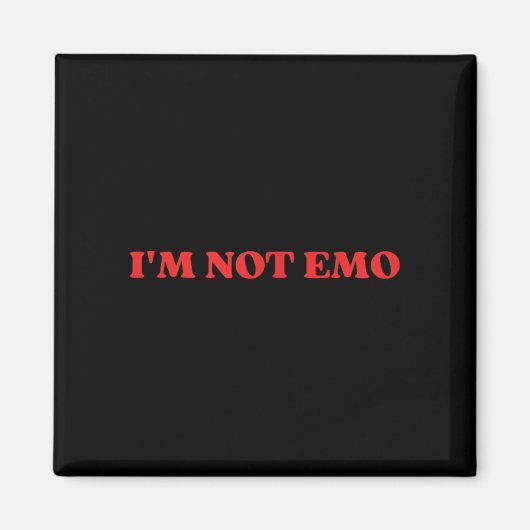Aimant Im Not Emo - Mème Drôle (Devant)