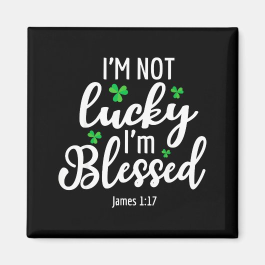 Aimant I'm Not Lucky I'm Blessed Shamrock St. Patricks Da (Devant)