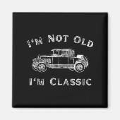 Aimant I'm Not Old I'm Clic Funny Car Quote Retro Vehicle (Devant)