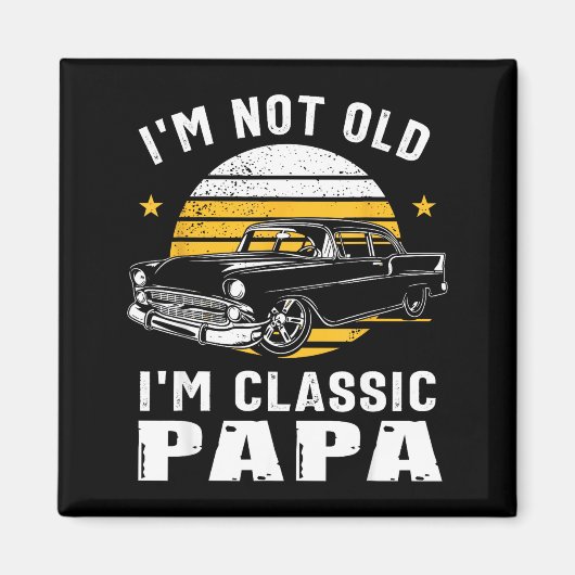 Aimant I'm Not Old I'm Clic Papa Funny Muscle Car Hot Rod (Devant)